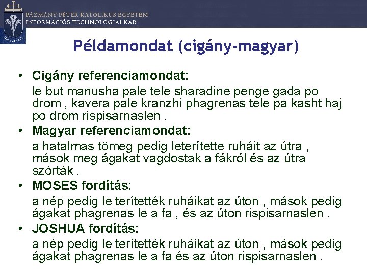 Példamondat (cigány-magyar) • Cigány referenciamondat: le but manusha pale tele sharadine penge gada po