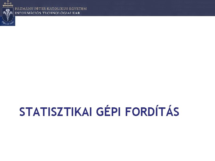 STATISZTIKAI GÉPI FORDÍTÁS 