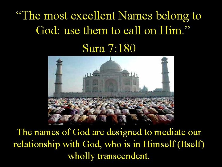 “The most excellent Names belong to God: use them to call on Him. ”