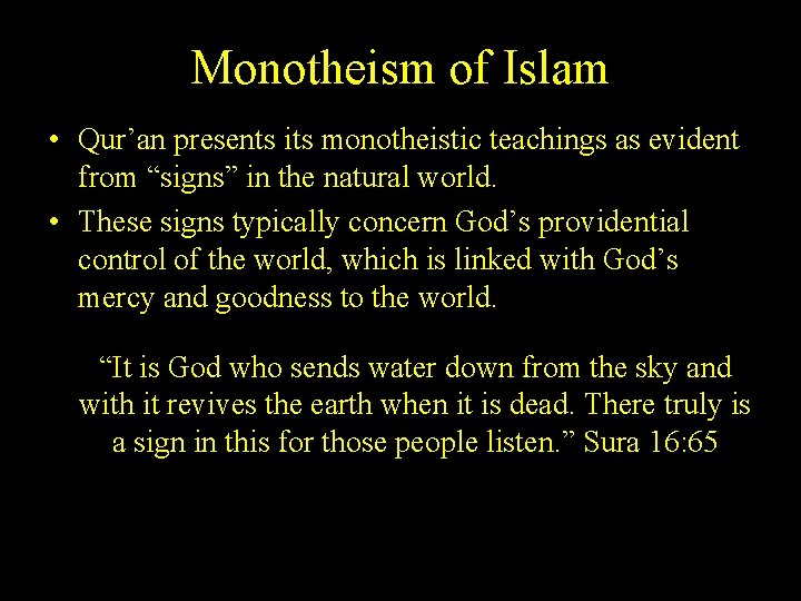 Monotheism of Islam • Qur’an presents its monotheistic teachings as evident from “signs” in