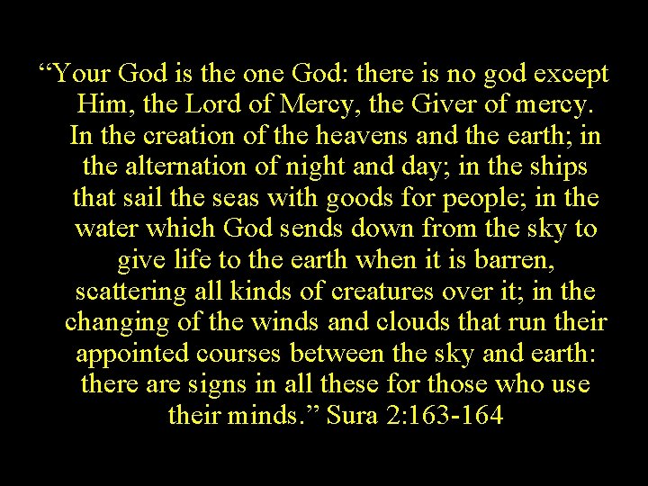“Your God is the one God: there is no god except Him, the Lord