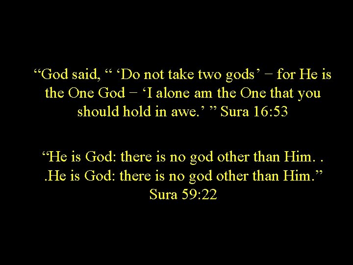 “God said, “ ‘Do not take two gods’ − for He is the One