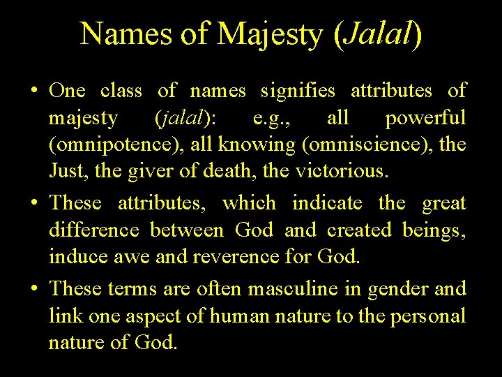Names of Majesty (Jalal) • One class of names signifies attributes of majesty (jalal):
