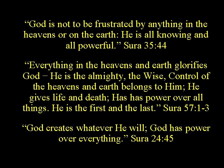 “God is not to be frustrated by anything in the heavens or on the