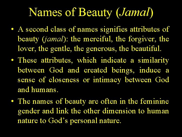 Names of Beauty (Jamal) • A second class of names signifies attributes of beauty