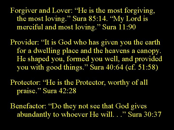 Forgiver and Lover: “He is the most forgiving, the most loving. ” Sura 85: