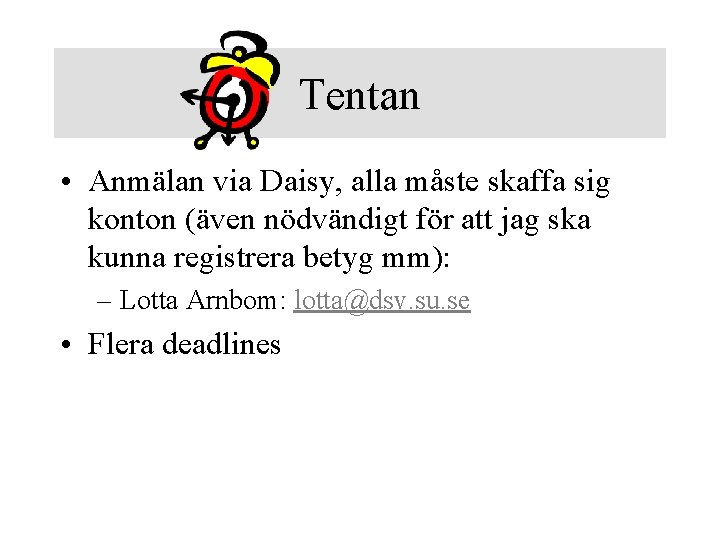 Tentan • Anmälan via Daisy, alla måste skaffa sig konton (även nödvändigt för att