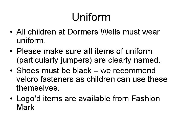 Uniform • All children at Dormers Wells must wear uniform. • Please make sure