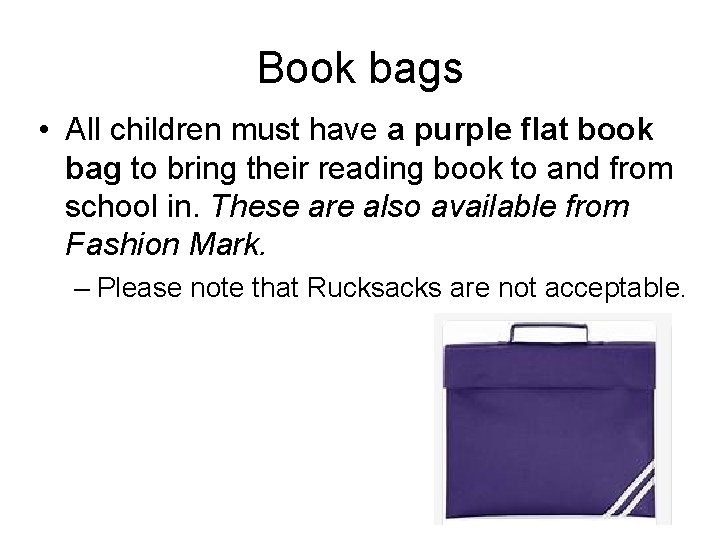 Book bags • All children must have a purple flat book bag to bring
