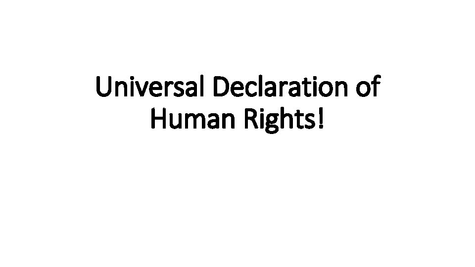 Universal Declaration of Human Rights! 