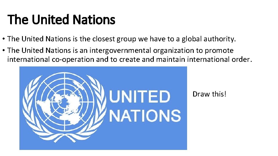 The United Nations • The United Nations is the closest group we have to