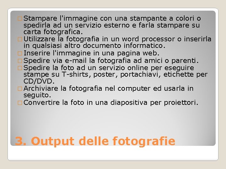 � Stampare l'immagine con una stampante a colori o spedirla ad un servizio esterno