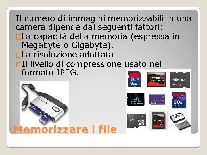 Il numero di immagini memorizzabili in una camera dipende dai seguenti fattori: �La capacità