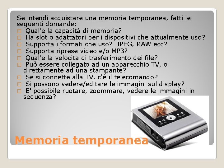 Se intendi acquistare una memoria temporanea, fatti le seguenti domande: � Qual'è la capacità
