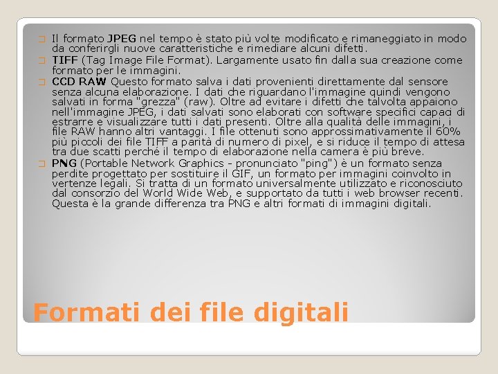 Il formato JPEG nel tempo è stato più volte modificato e rimaneggiato in modo