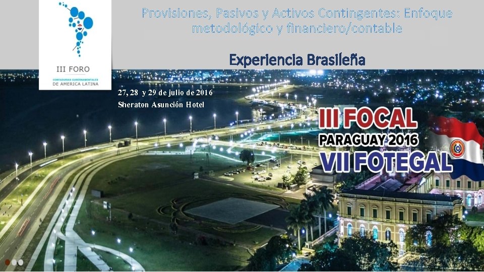 Provisiones, Pasivos y Activos Contingentes: Enfoque metodológico y financiero/contable Experiencia Brasileña 27, 28 y