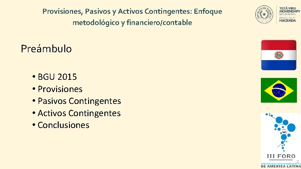 Provisiones, Pasivos y Activos Contingentes: Enfoque metodológico y financiero/contable Preámbulo • BGU 2015 •