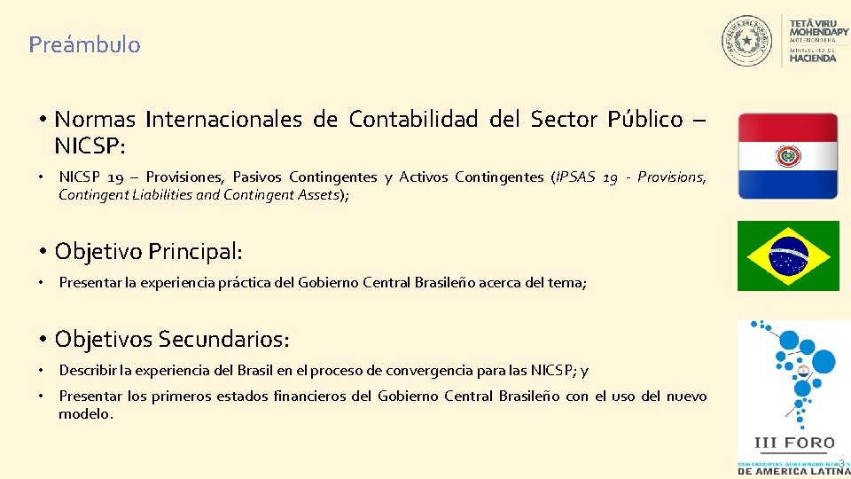Preámbulo • Normas Internacionales de Contabilidad del Sector Público – NICSP: • NICSP 19