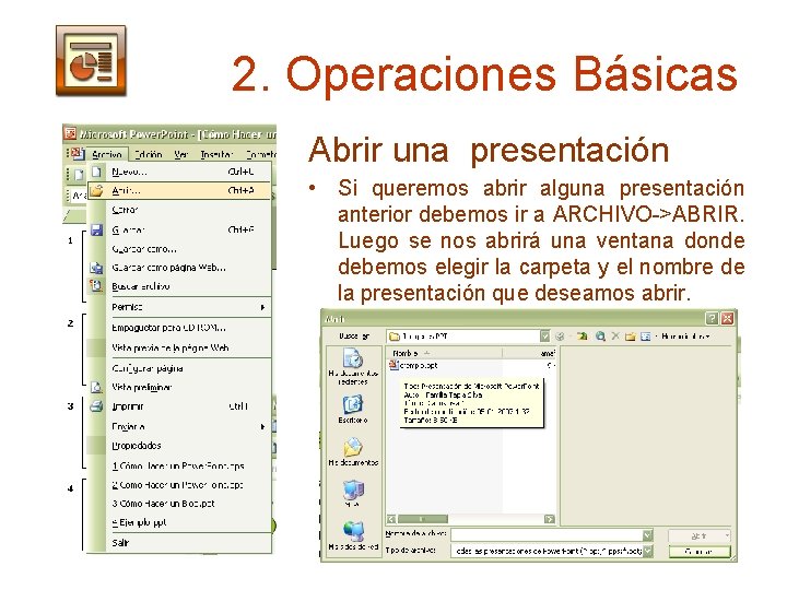 2. Operaciones Básicas Abrir una presentación • Si queremos abrir alguna presentación anterior debemos