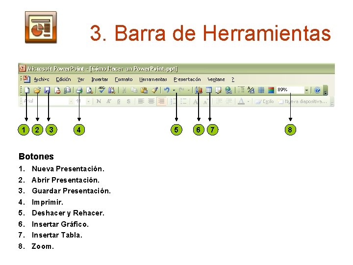 3. Barra de Herramientas 1 2 3 4 Botones 1. 2. 3. 4. 5.