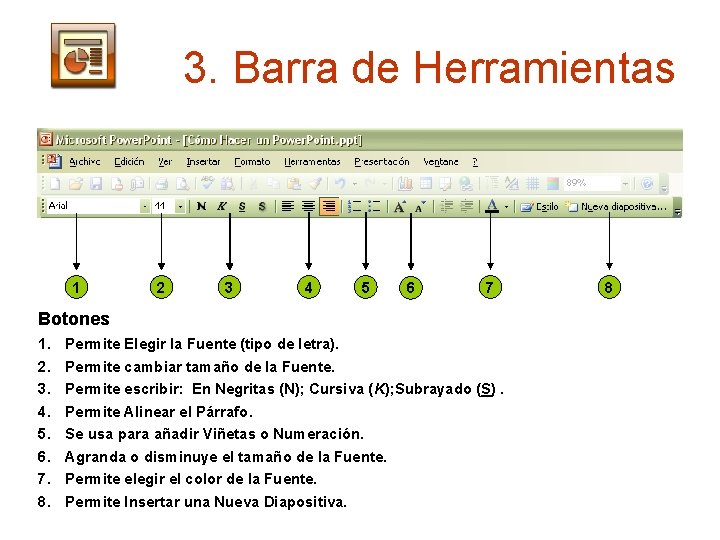 3. Barra de Herramientas 1 2 3 4 5 6 7 Botones 1. 2.