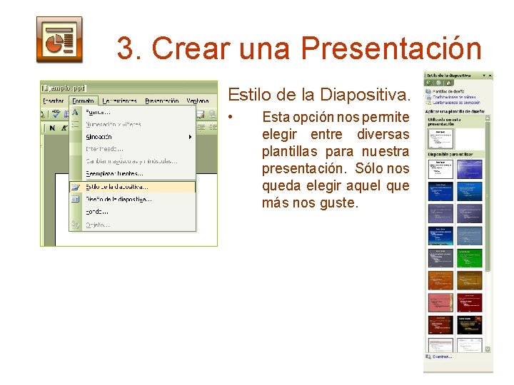 3. Crear una Presentación Estilo de la Diapositiva. • Esta opción nos permite elegir