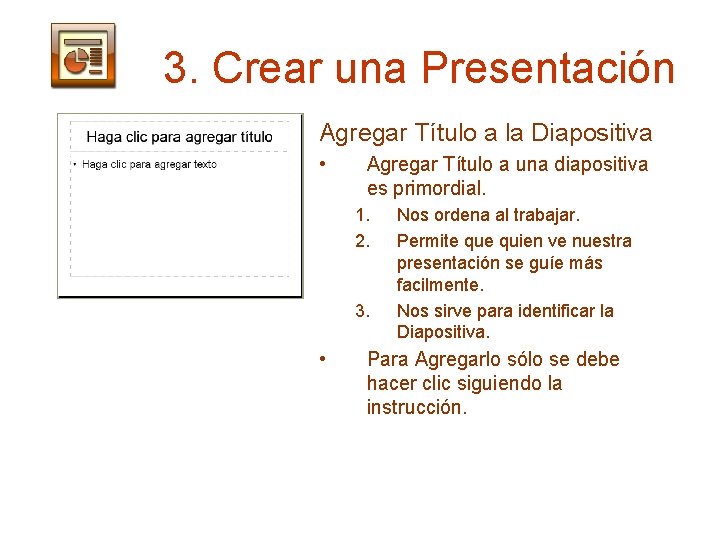 3. Crear una Presentación Agregar Título a la Diapositiva • Agregar Título a una