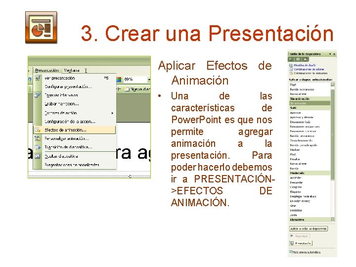 3. Crear una Presentación Aplicar Efectos de Animación • Una de las características de