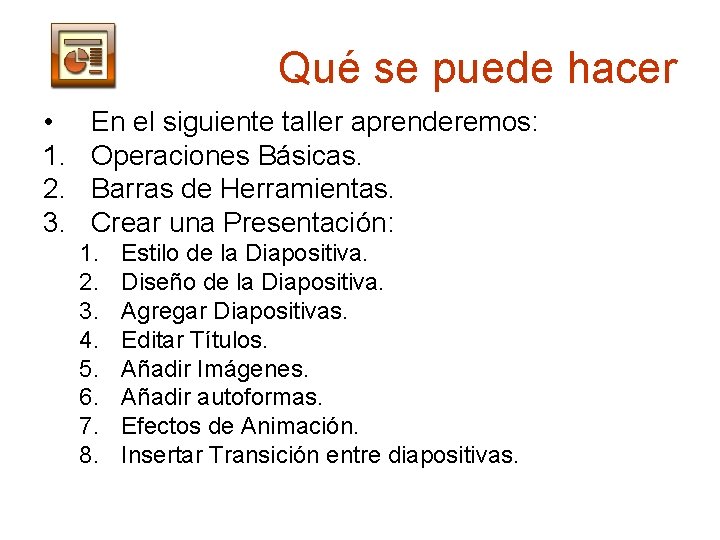 Qué se puede hacer • 1. 2. 3. En el siguiente taller aprenderemos: Operaciones