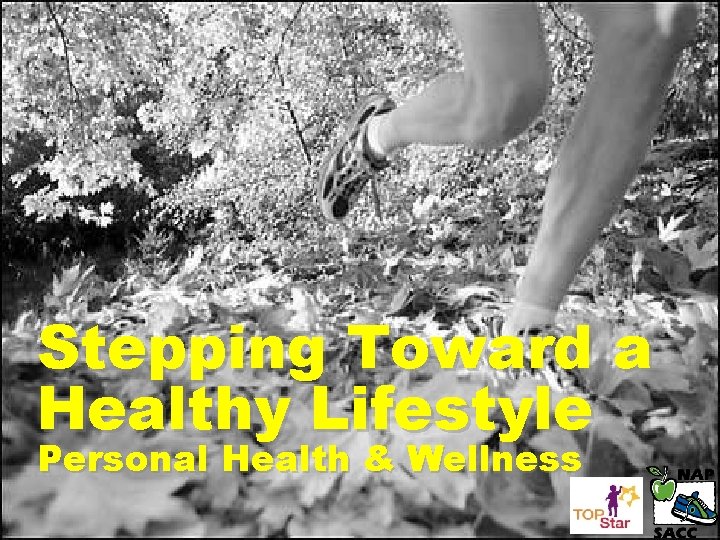 Stepping Toward a Healthy Lifestyle Personal Health & Wellness 