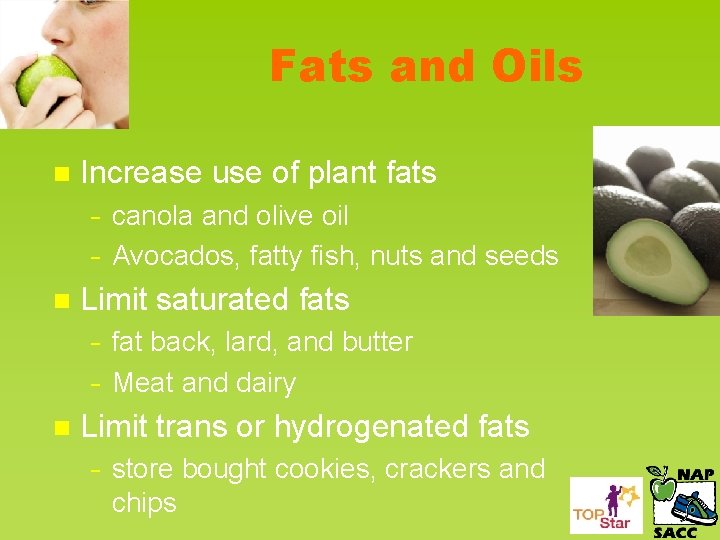 Fats and Oils n Increase use of plant fats – – n Limit saturated