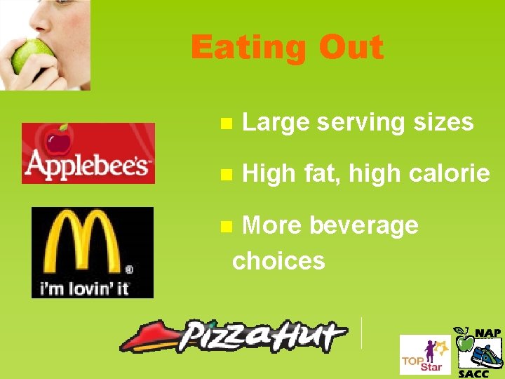 Eating Out n Large serving sizes n High fat, high calorie More beverage choices