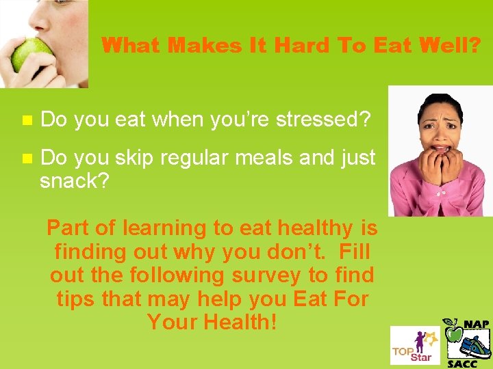 What Makes It Hard To Eat Well? n Do you eat when you’re stressed?