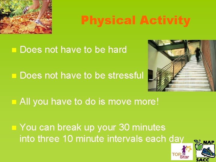 Physical Activity n Does not have to be hard n Does not have to