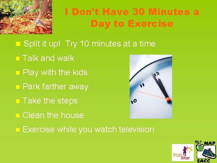 I Don’t Have 30 Minutes a Day to Exercise n Split it up! Try