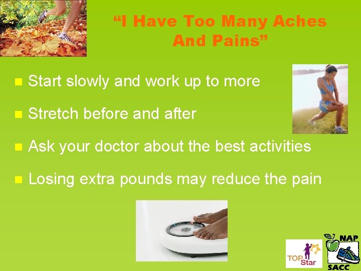 “I Have Too Many Aches And Pains” n Start slowly and work up to