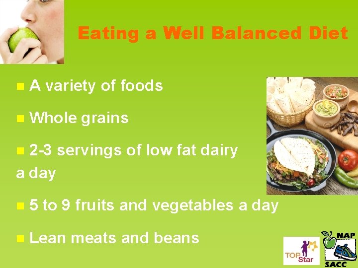 Eating a Well Balanced Diet n A variety of foods n Whole grains 2