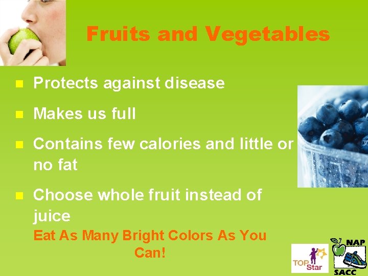Fruits and Vegetables n Protects against disease n Makes us full n Contains few