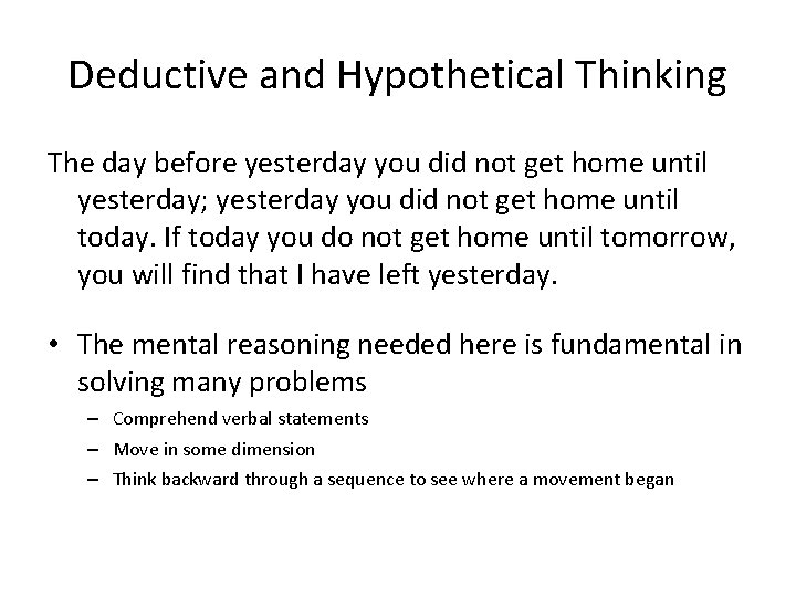 Deductive and Hypothetical Thinking The day before yesterday you did not get home until