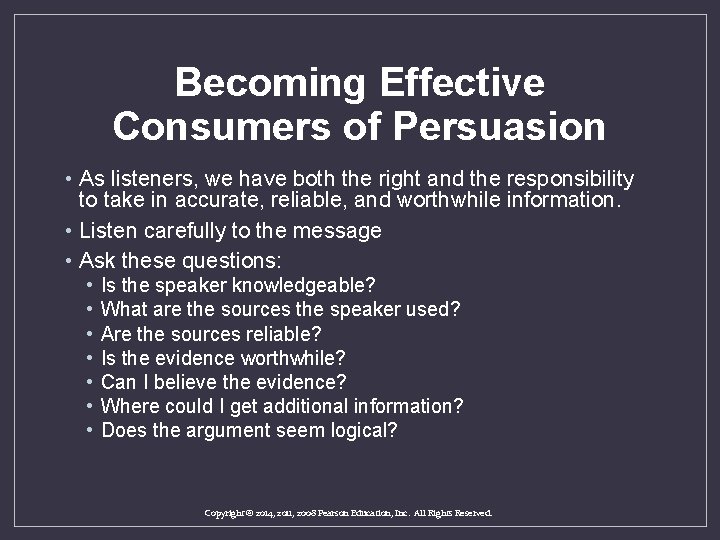 Becoming Effective Consumers of Persuasion • As listeners, we have both the right and