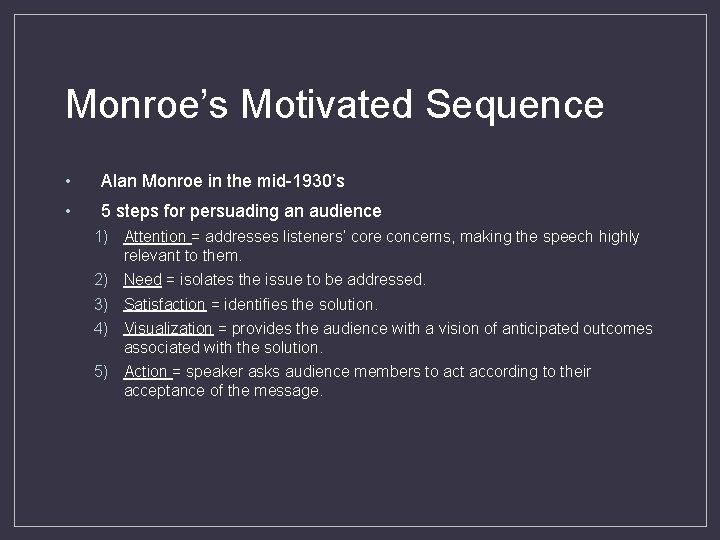 Monroe’s Motivated Sequence • Alan Monroe in the mid-1930’s • 5 steps for persuading