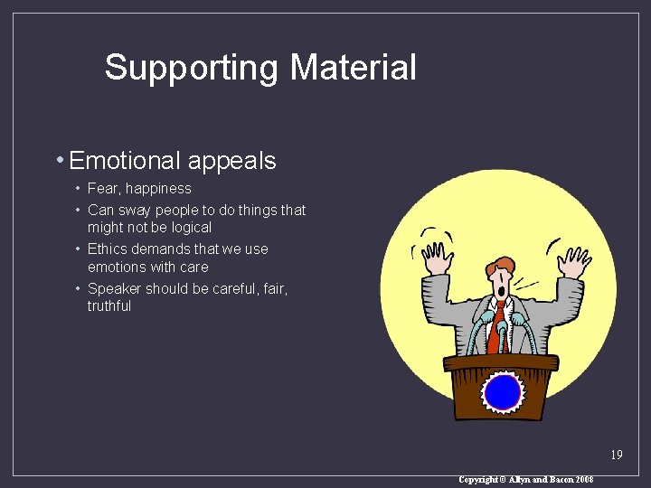 Supporting Material • Emotional appeals • Fear, happiness • Can sway people to do