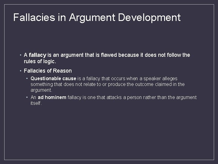 Fallacies in Argument Development • A fallacy is an argument that is flawed because