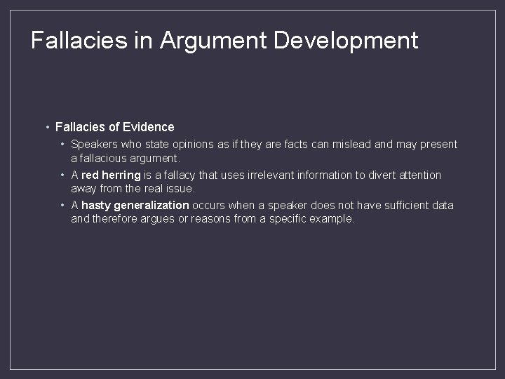 Fallacies in Argument Development • Fallacies of Evidence • Speakers who state opinions as