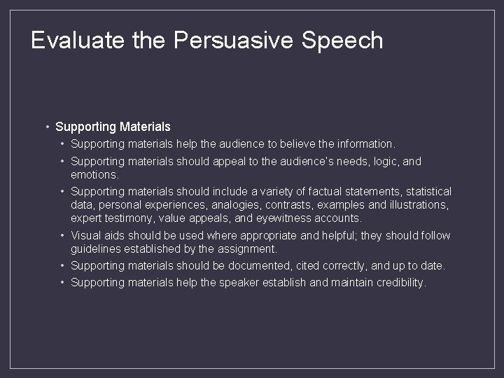 Evaluate the Persuasive Speech • Supporting Materials • Supporting materials help the audience to