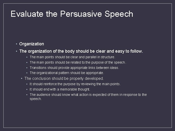 Evaluate the Persuasive Speech • Organization • The organization of the body should be