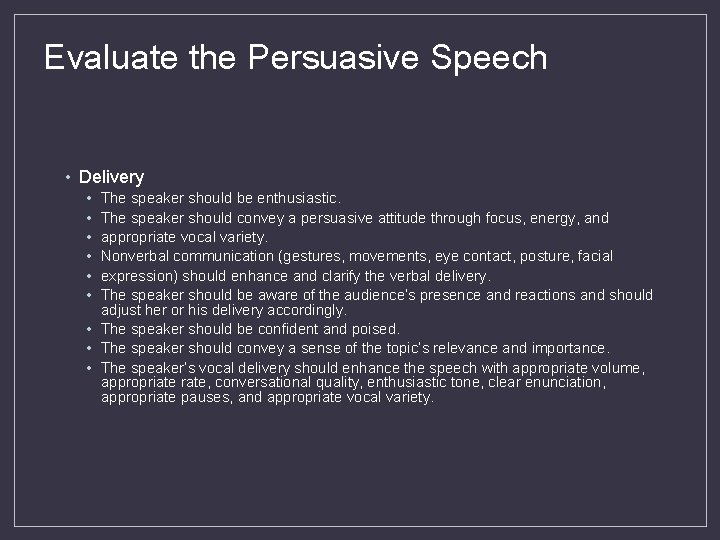 Evaluate the Persuasive Speech • Delivery • • • The speaker should be enthusiastic.