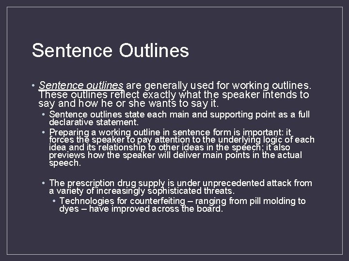 Sentence Outlines • Sentence outlines are generally used for working outlines. These outlines reflect