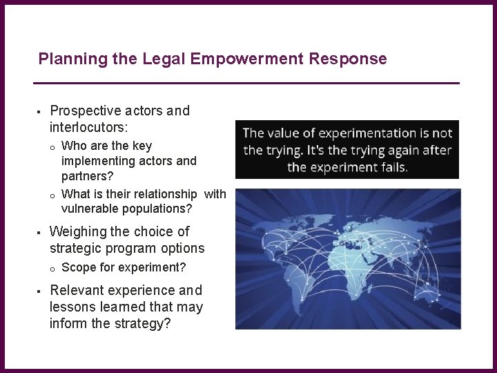 Planning the Legal Empowerment Response Prospective actors and interlocutors: o o Weighing the choice