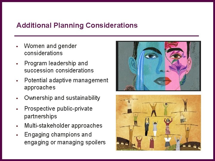 Additional Planning Considerations Women and gender considerations Program leadership and succession considerations Potential adaptive